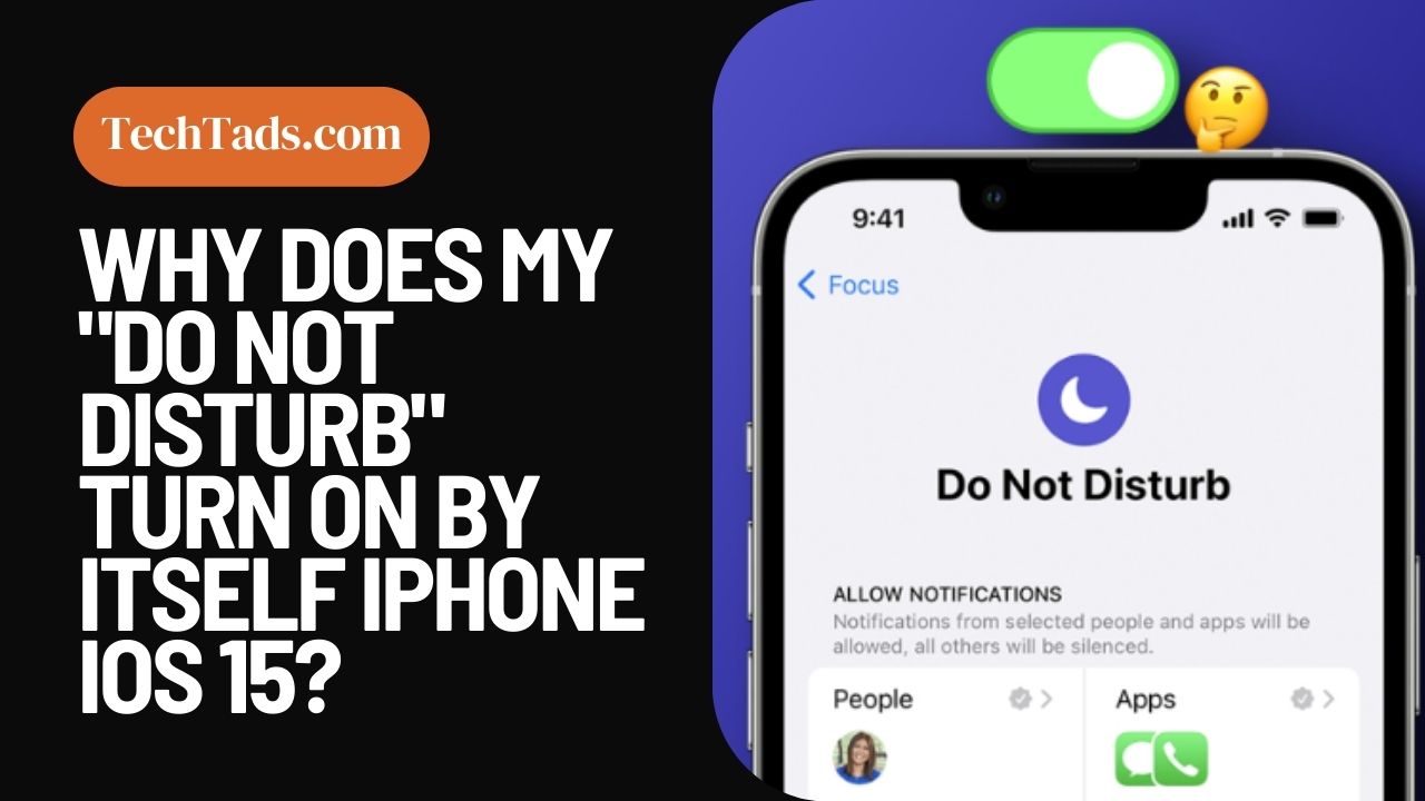 why-does-my-do-not-disturb-turn-on-by-itself-iphone-ios-15-tech-tads