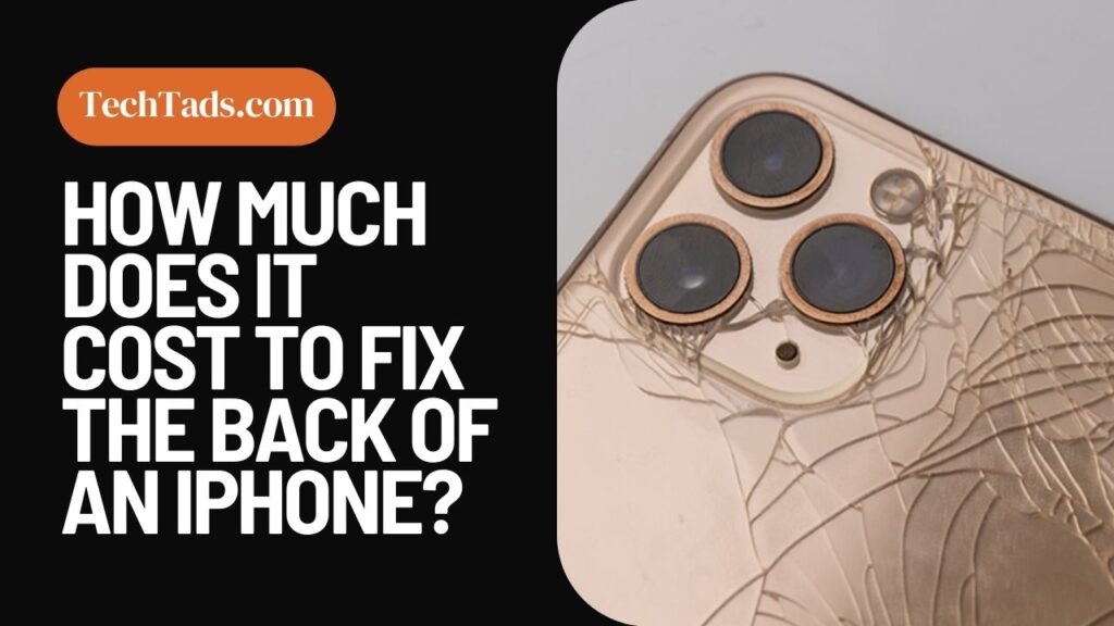 How Much Does It Cost To Fix The Back Of An iPhone