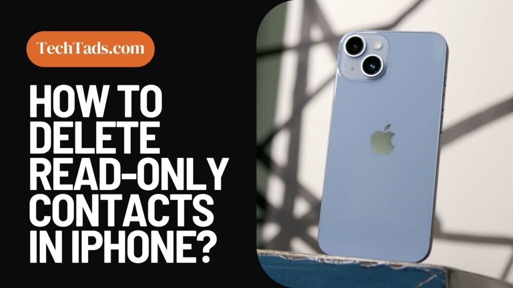 How To Delete Read-Only Contacts In iPhone