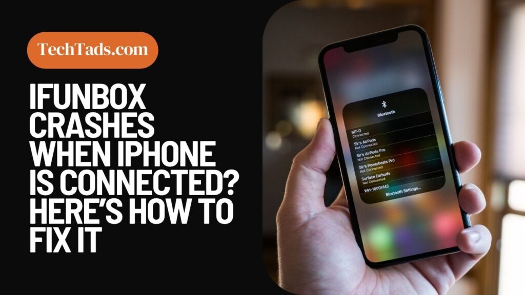 iFunBox Crashes When iPhone Is Connected Here’s How To Fix It