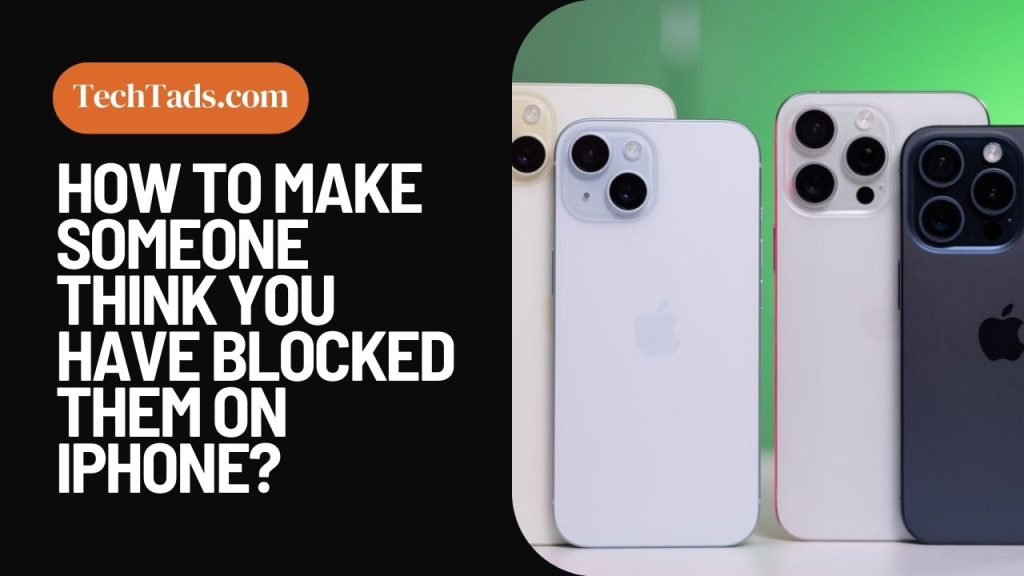 How To Make Someone Think You Have Blocked Them On iPhone