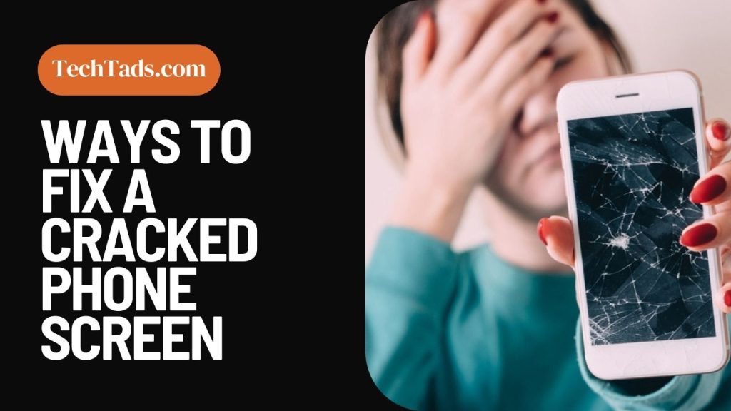 Ways To Fix A Cracked Phone Screen