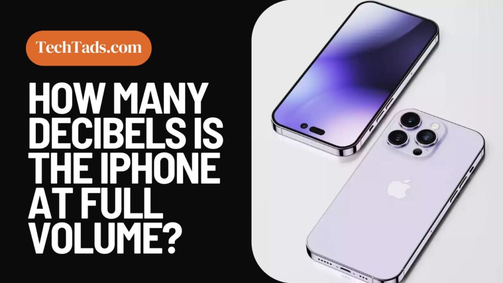 How Many Decibels Is The iPhone At Full Volume