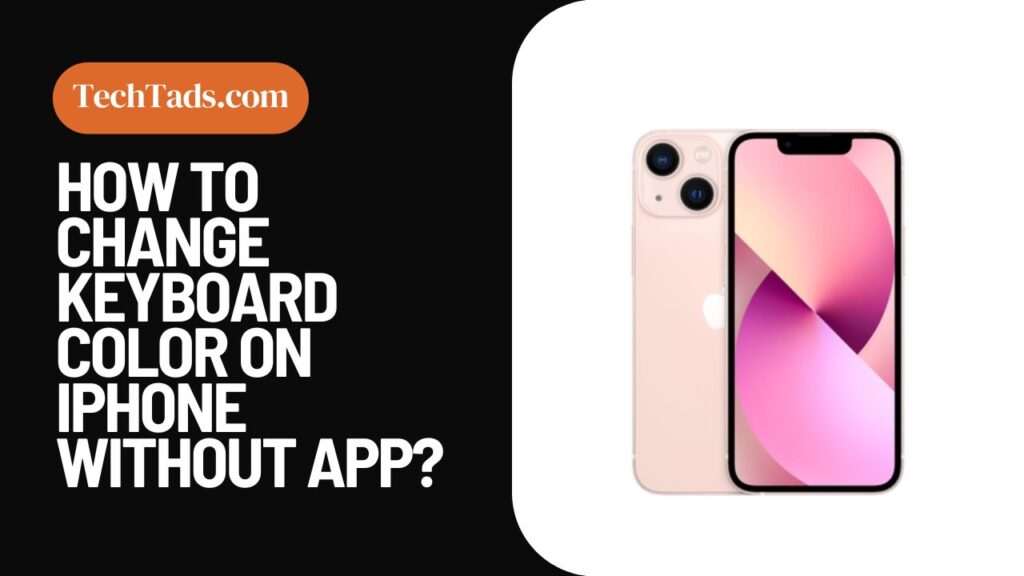 How To Change Keyboard Color On iPhone Without App