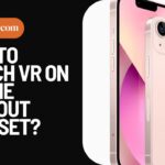 How To Watch VR On iPhone Without Headset