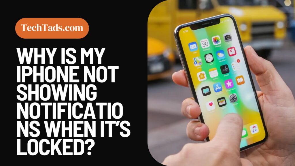 Why Is My iPhone Not Showing Notifications When It’s Locked