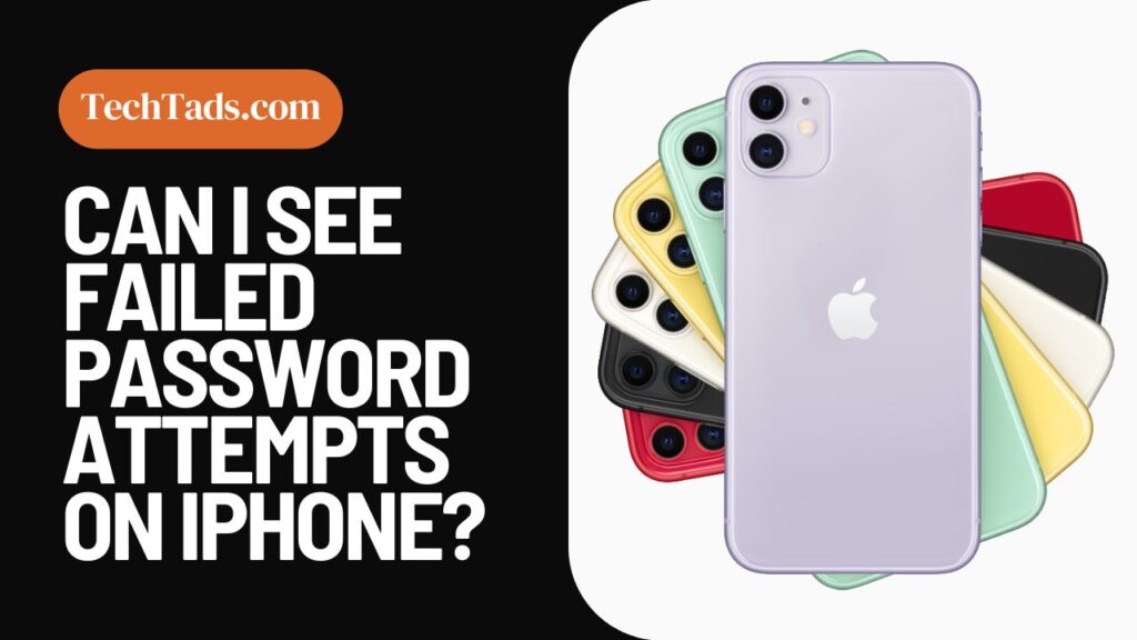 Can I See Failed Password Attempts On iPhone