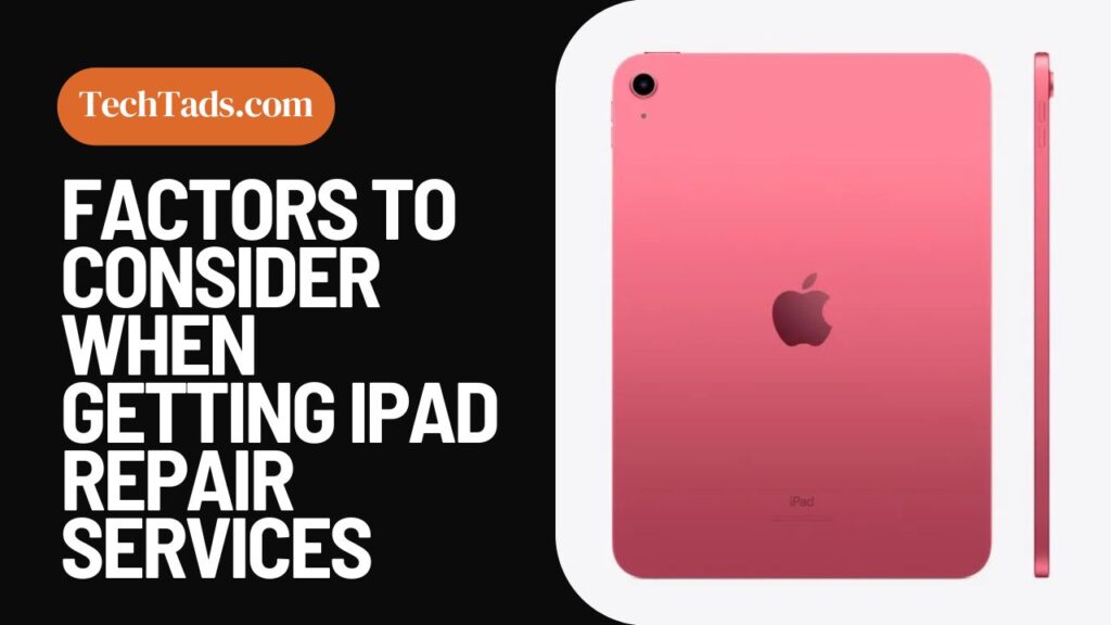 Factors To Consider When Getting iPad Repair Services