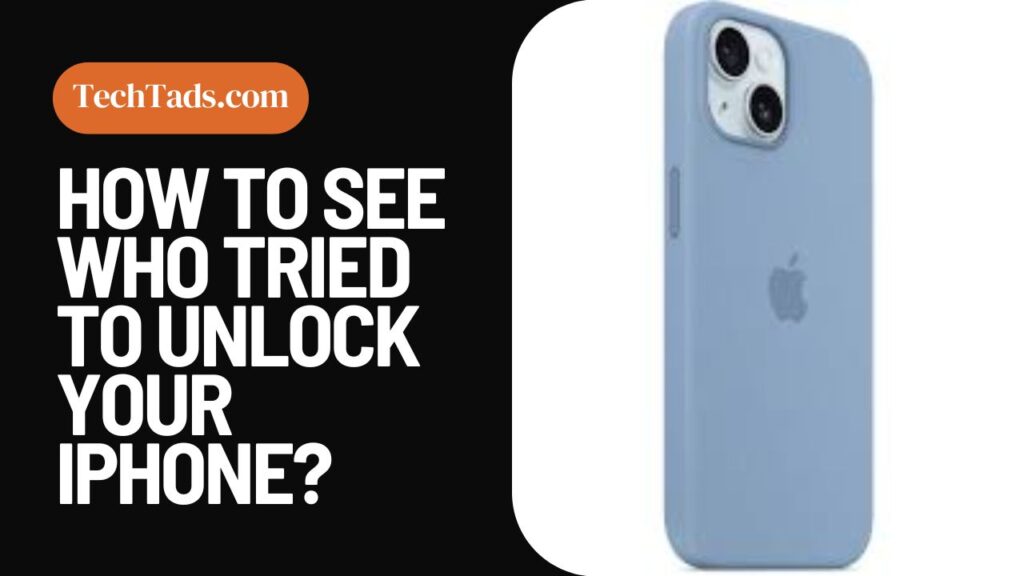 How To See Who Tried To Unlock Your iPhone