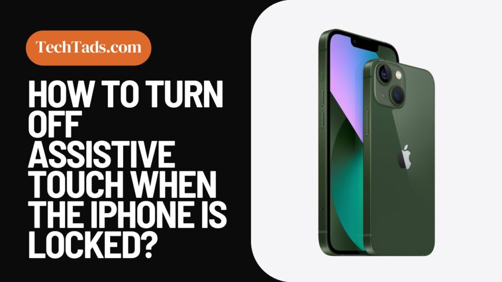 How To Turn Off Assistive Touch When The iPhone Is Locked