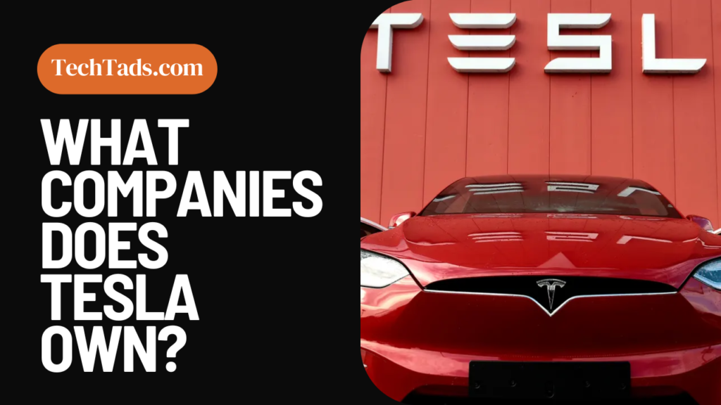 What Companies Does Tesla Own