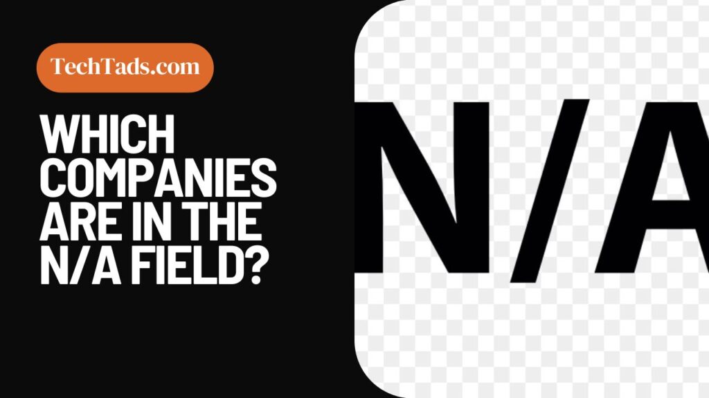 Which Companies Are In The NA Field