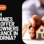 Which Companies Still Offer Homeowners Insurance In California