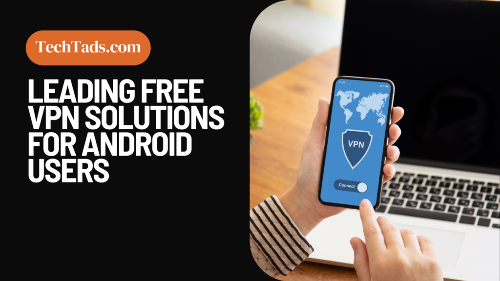 Leading Free VPN Solutions for Android Users