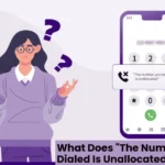 What Does The Number You Have Dialed Is Unallocated Mean