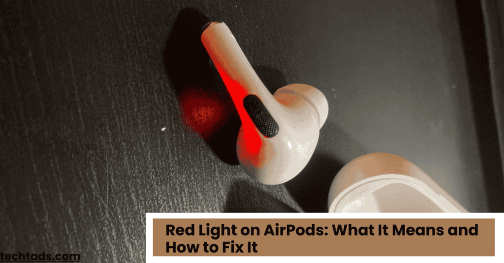 Red Light on AirPods What It Means and How to Fix It